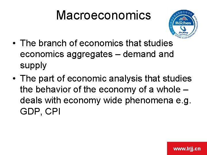 Macroeconomics • The branch of economics that studies economics aggregates – demand supply •