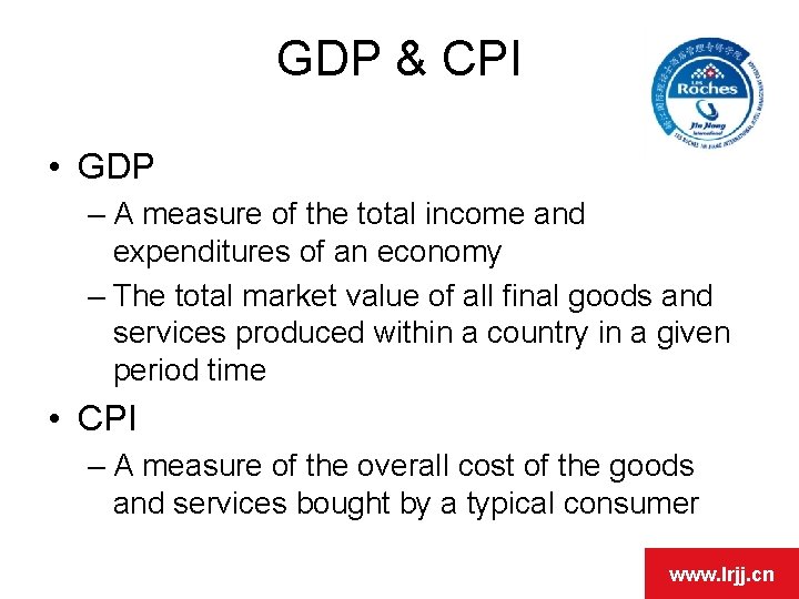 GDP & CPI • GDP – A measure of the total income and expenditures