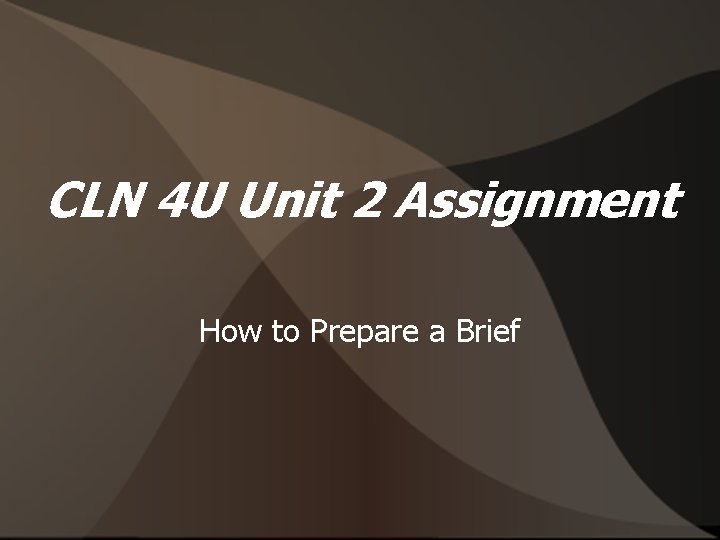 CLN 4 U Unit 2 Assignment How to Prepare a Brief 