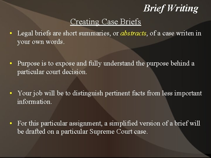 Brief Writing Creating Case Briefs • Legal briefs are short summaries, or abstracts, of