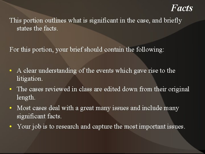 Facts This portion outlines what is significant in the case, and briefly states the