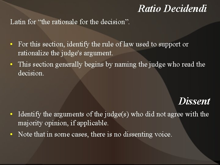 Ratio Decidendi Latin for “the rationale for the decision”. • For this section, identify