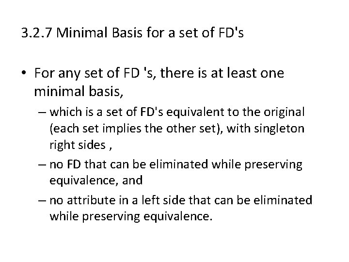 3. 2. 7 Minimal Basis for a set of FD's • For any set