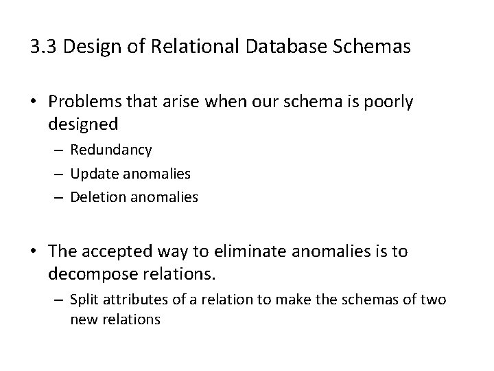 3. 3 Design of Relational Database Schemas • Problems that arise when our schema