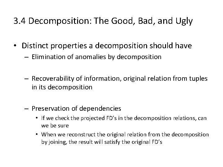 3. 4 Decomposition: The Good, Bad, and Ugly • Distinct properties a decomposition should
