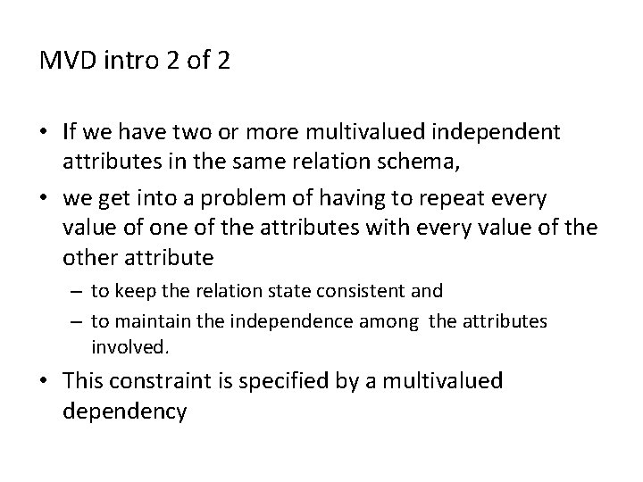 MVD intro 2 of 2 • If we have two or more multivalued independent