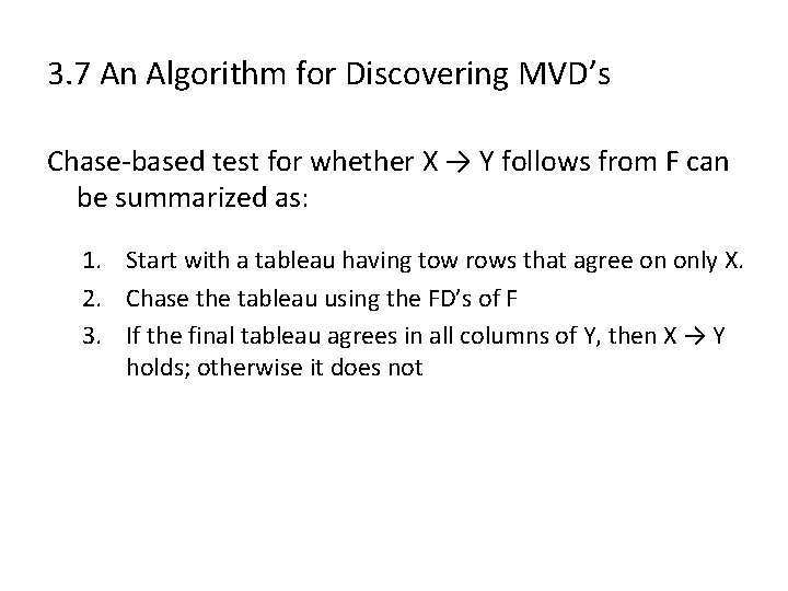 3. 7 An Algorithm for Discovering MVD’s Chase-based test for whether X → Y