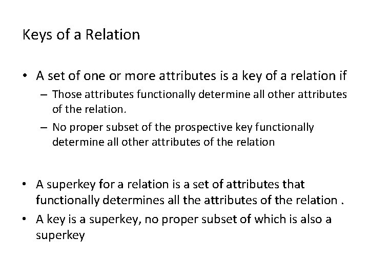 Keys of a Relation • A set of one or more attributes is a