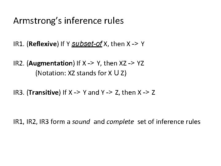 Armstrong’s inference rules IR 1. (Reflexive) If Y subset-of X, then X -> Y
