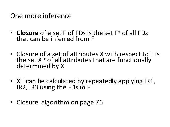 One more inference • Closure of a set F of FDs is the set