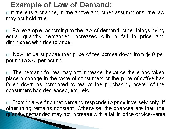 Example of Law of Demand: If there is a change, in the above and