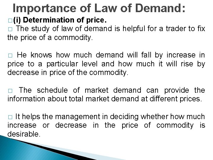 Importance of Law of Demand: � (i) Determination of price. � The study of