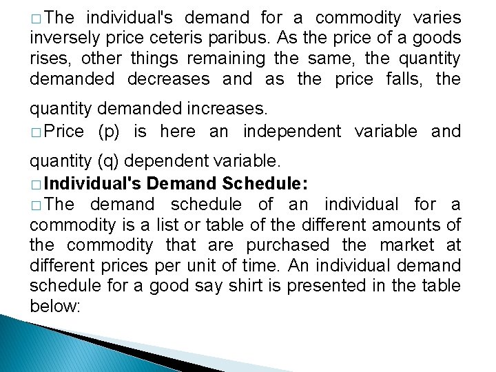 � The individual's demand for a commodity varies inversely price ceteris paribus. As the