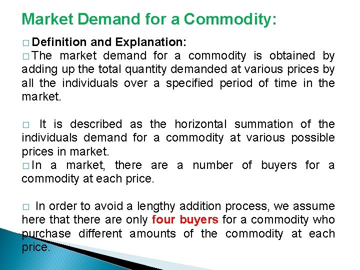 Market Demand for a Commodity: � The market demand for a commodity is obtained