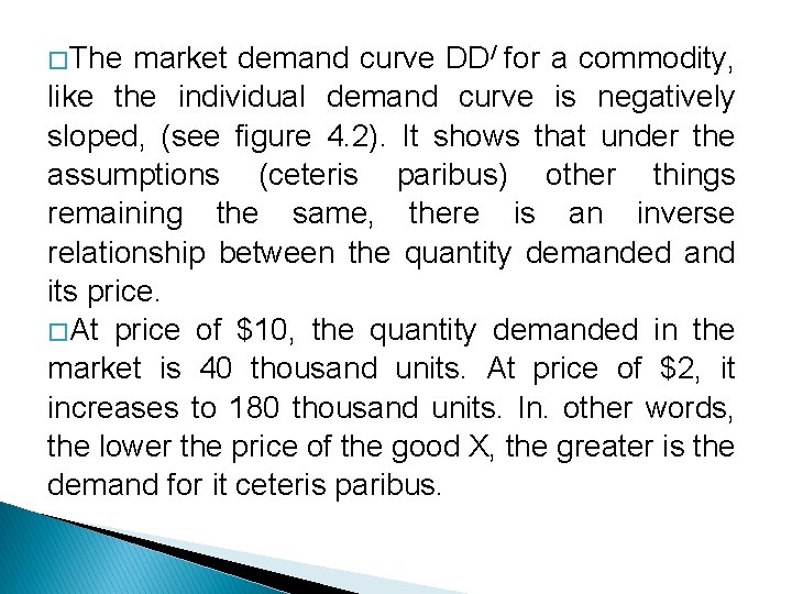 � The market demand curve DD/ for a commodity, like the individual demand curve