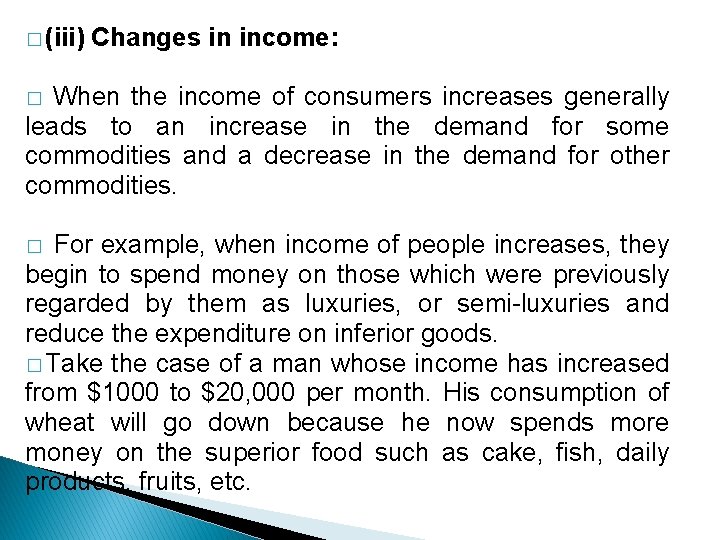 � (iii) Changes in income: � When the income of consumers increases generally leads