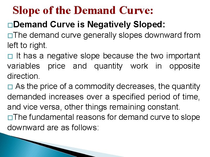 Slope of the Demand Curve: � Demand Curve is Negatively Sloped: � The demand