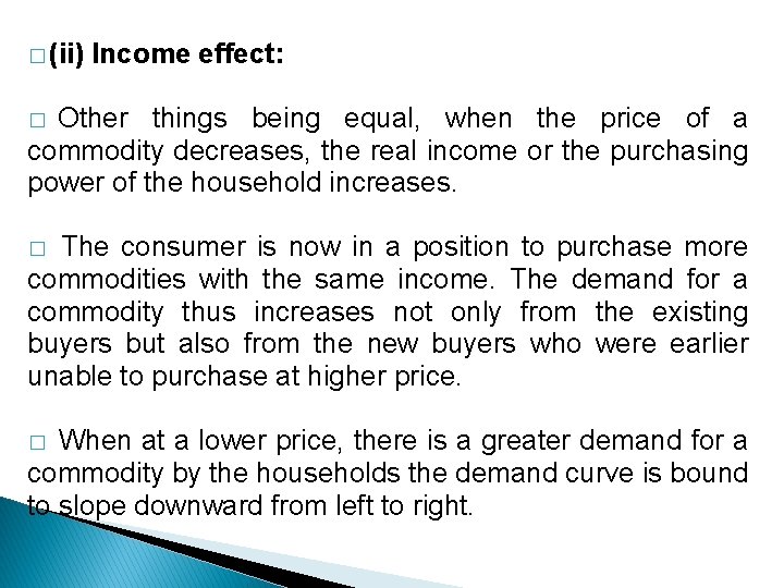 � (ii) Income effect: � Other things being equal, when the price of a