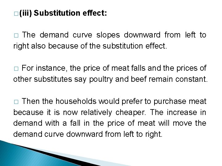 � (iii) Substitution effect: � The demand curve slopes downward from left to right