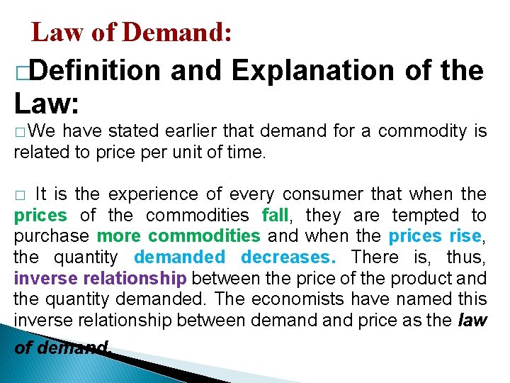 Law of Demand: �Definition and Explanation of the Law: � We have stated earlier