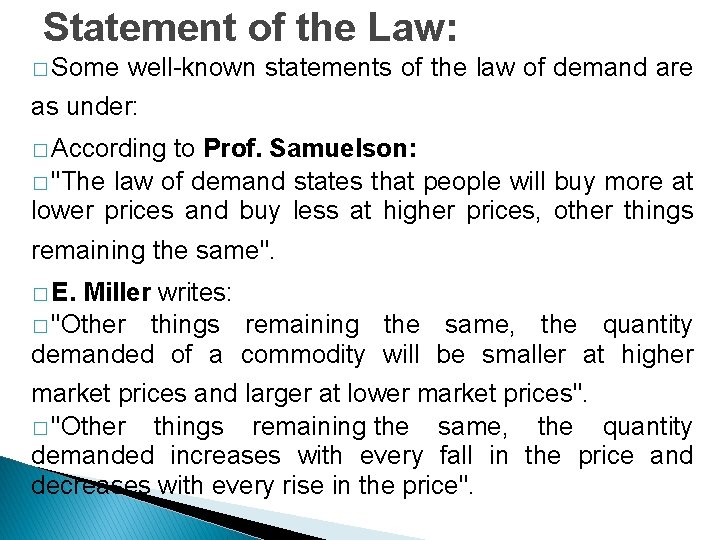 Statement of the Law: � Some well-known statements of the law of demand are