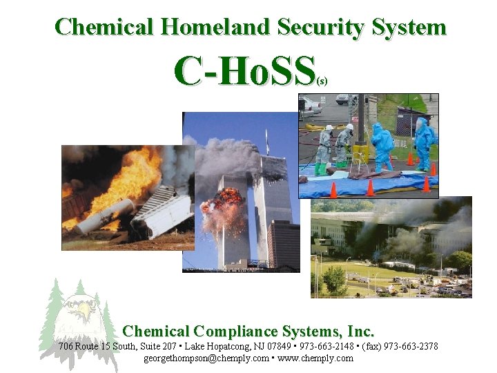 Chemical Homeland Security System C-Ho. SS (s) Chemical Compliance Systems, Inc. 706 Route 15
