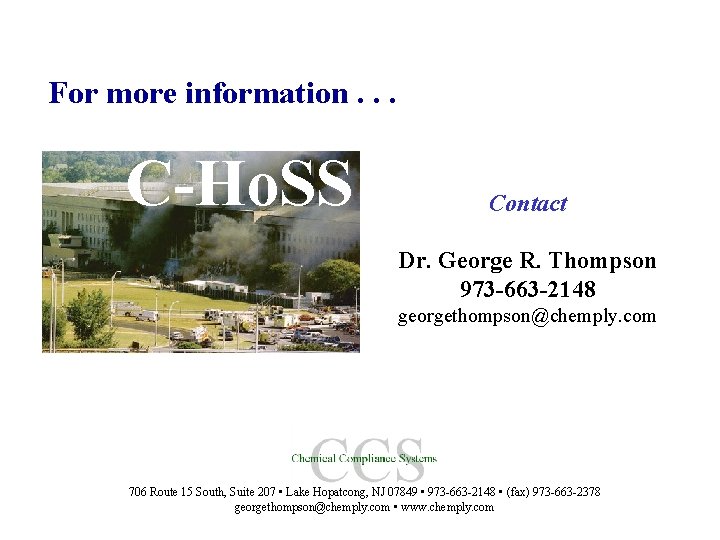 For more information. . . C-Ho. SS Contact Dr. George R. Thompson 973 -663