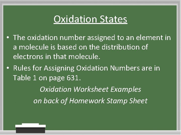 Oxidation States • The oxidation number assigned to an element in a molecule is