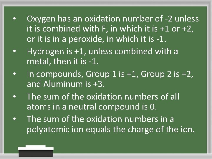  • • • Oxygen has an oxidation number of -2 unless it is