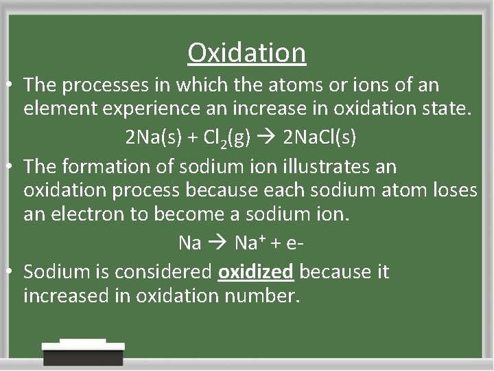 Oxidation • The processes in which the atoms or ions of an element experience