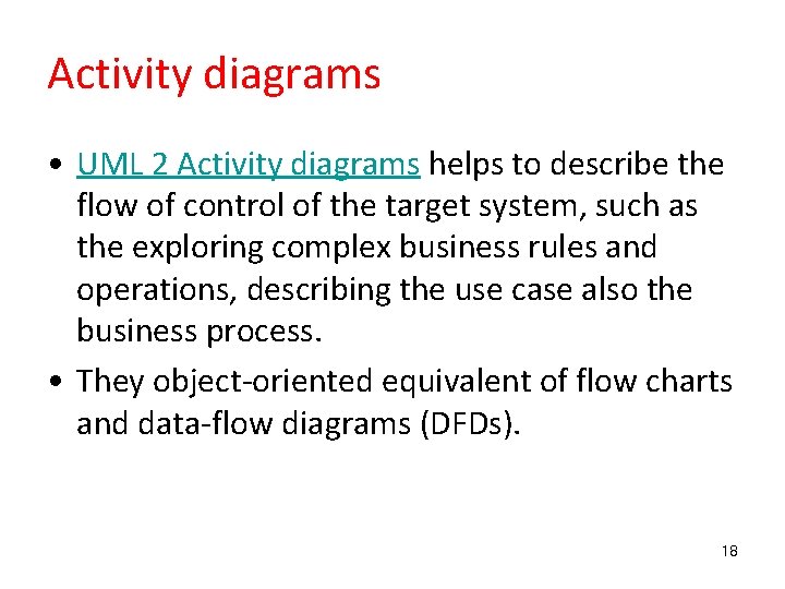 Activity diagrams • UML 2 Activity diagrams helps to describe the flow of control