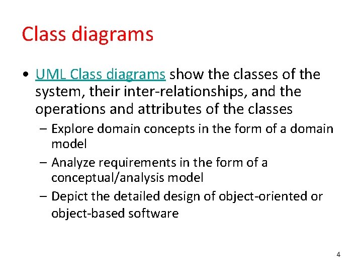 Class diagrams • UML Class diagrams show the classes of the system, their inter-relationships,
