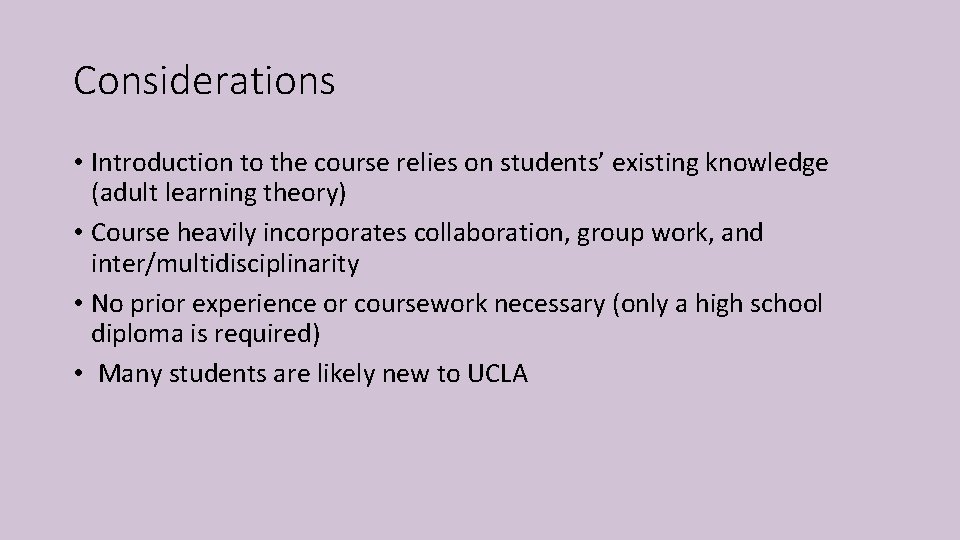 Considerations • Introduction to the course relies on students’ existing knowledge (adult learning theory) Considerations • Introduction to the course relies on students’ existing knowledge (adult learning theory)