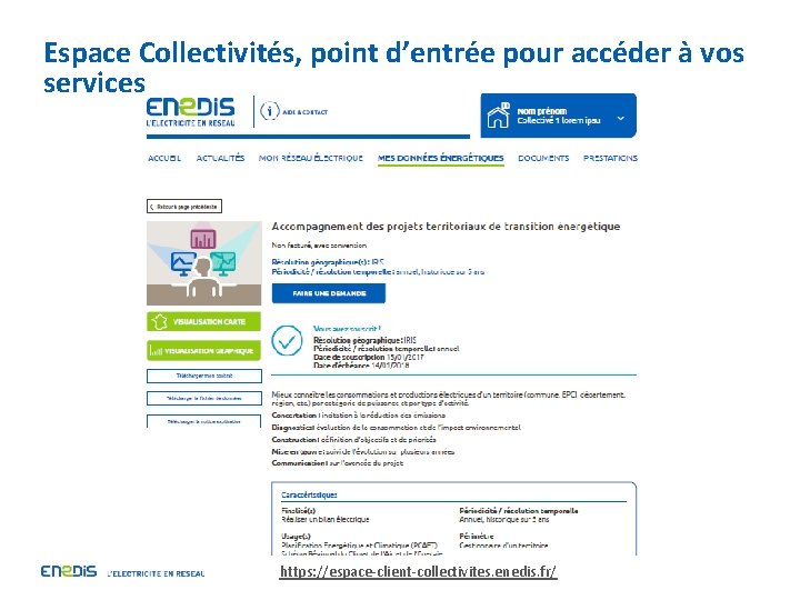Espace Collectivités, point d’entrée pour accéder à vos services https: //espace-client-collectivites. enedis. fr/ 