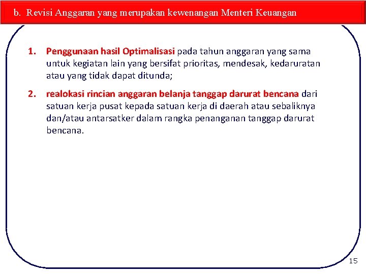 b. Revisi Anggaran yang merupakan kewenangan Menteri Keuangan 1. Penggunaan hasil Optimalisasi pada tahun