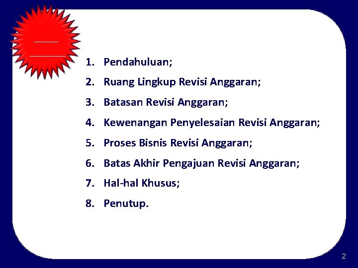 ______ 1. Pendahuluan; 2. Ruang Lingkup Revisi Anggaran; 3. Batasan Revisi Anggaran; 4. Kewenangan