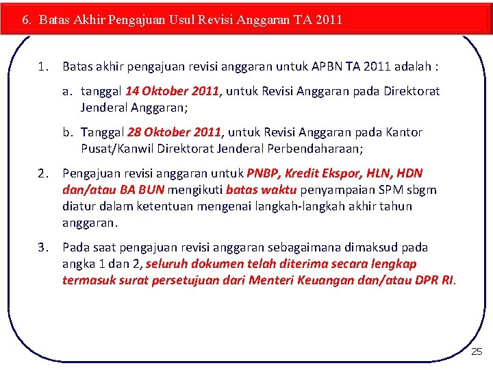 6. Batas Akhir Pengajuan Usul Revisi Anggaran TA 2011 1. Batas akhir pengajuan revisi