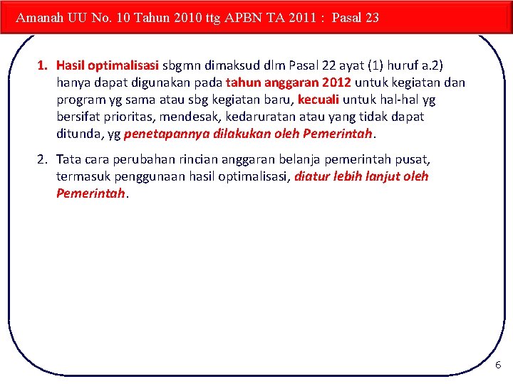 Amanah UU No. 10 Tahun 2010 ttg APBN TA 2011 : Pasal 23 1.