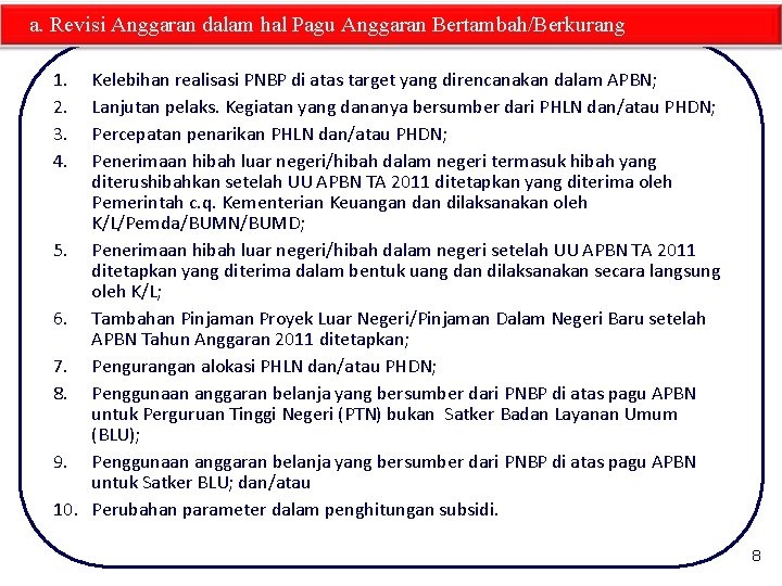 a. Revisi Anggaran dalam hal Pagu Anggaran Bertambah/Berkurang 1. 2. 3. 4. Kelebihan realisasi