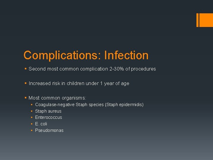 Complications: Infection § Second most common complication 2 30% of procedures § Increased risk