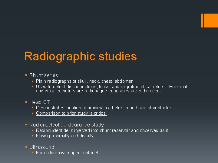 Radiographic studies § Shunt series: § Plain radiographs of skull, neck, chest, abdomen §