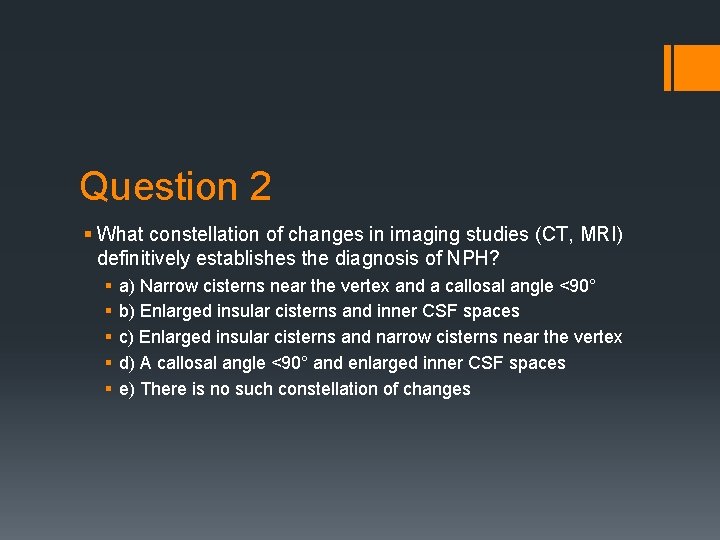 Question 2 § What constellation of changes in imaging studies (CT, MRI) definitively establishes