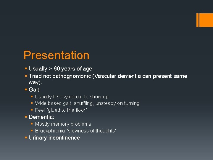 Presentation § Usually > 60 years of age § Triad not pathognomonic (Vascular dementia