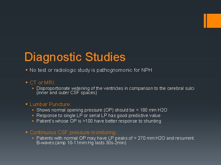 Diagnostic Studies § No test or radiologic study is pathognomonic for NPH § CT