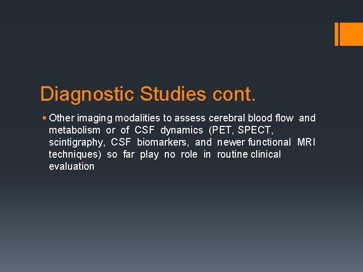 Diagnostic Studies cont. § Other imaging modalities to assess cerebral blood flow and metabolism
