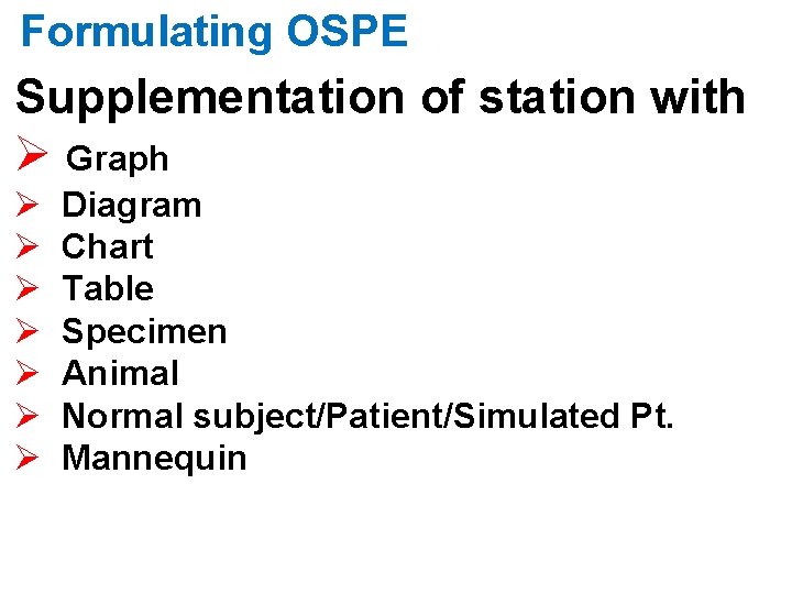 Formulating OSPE Supplementation of station with Ø Graph Ø Ø Ø Ø Diagram Chart