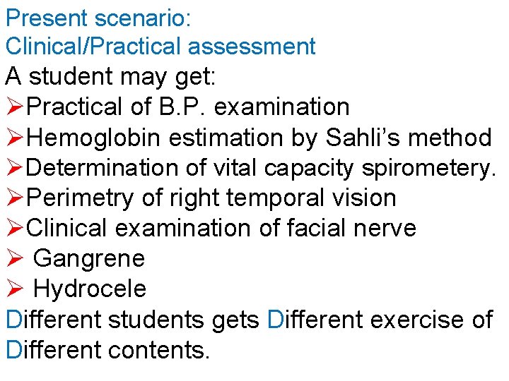 Present scenario: Clinical/Practical assessment A student may get: ØPractical of B. P. examination ØHemoglobin