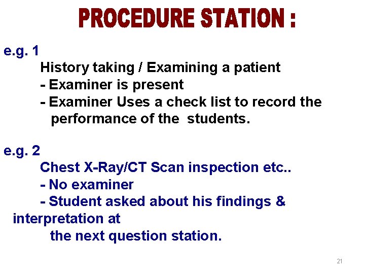 e. g. 1 History taking / Examining a patient - Examiner is present -
