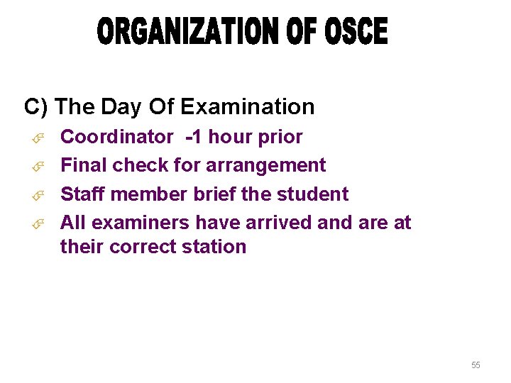 C) The Day Of Examination Coordinator -1 hour prior Final check for arrangement Staff
