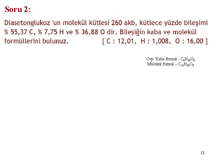 Soru 2: Cvp: Kaba formül - C 6 H 10 O 3 Molekül formül